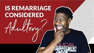 If I Get Remarried, Am I Committing Adultery?