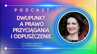 Dwupunkt, Prawo Przyciągania i Odpuszczenie. Kwantowy Podcast. Warsztat online.