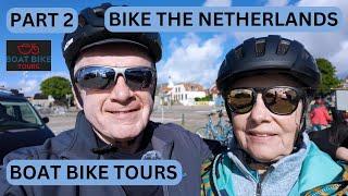 CYCLE THE NETHERLANDS - WITH BOAT BIKE TOURS - PART 2 WE CYCLE THE ISLANDS  - CYCLING OVER 70