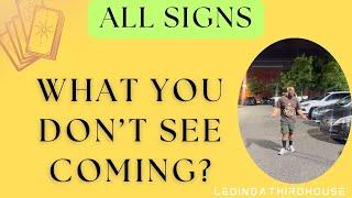 ALL SIGNS”WHAT YOU DON’T SEE COMING?”