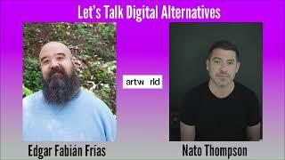 Nato Thompson Interviews Edgar Fabián Frías on Twitter Spaces | Let's Talk Digital Alternatives