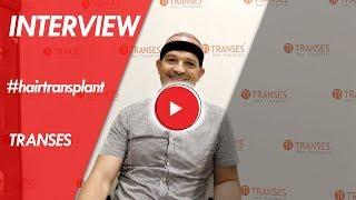 Transes Hair Transplant Interview - Hair Transplant in Turkey