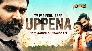 |TV Par Pehli Baar| Uppena 16 March At 8PM On Goldmines