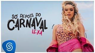 Lexa - Só Depois Do Carnaval (Clipe Oficial)