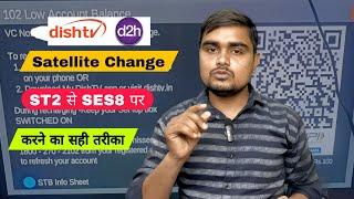 Dish Tv Satellite Change ST2 Se SES8 Kaise Karen Poora Process Information | Dish Tv ST2 To SES8