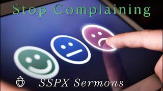 Stop Complaining - SSPX Sermons