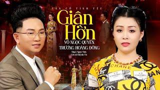 Vọng Cổ Song Ca Tình Yêu Mới Nhất 2025️GIẬN HỜN - Võ Ngọc Quyền ft Trương Hoàng Đông