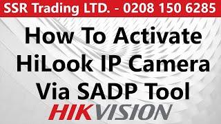 How to activate HiLook IP Camera via SADP Tool