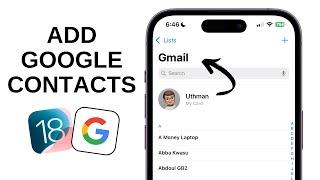 How to Import Google Account Contacts on iPhone - iOS 18