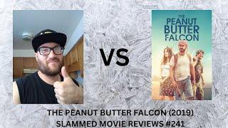 THE PEANUT BUTTER FALCON (2019) SLAMMED MOVIE REVIEWS #241 (spoilers)