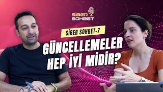 Siber Sohbet - VII: Güncellemeler Hep İyi Midir?