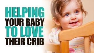 Helping Your Baby to Love Their Crib