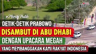 MEMBUAT MERINDING • Video Lengkap Detik-Detik Prabowo Subianto Disambut Upacara Megah di Abu Dhabi