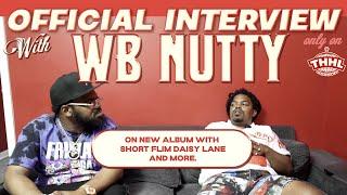 WB Nutty Talks Free Game On Indie Grind, Daisy Lane, New Album and Much More (Hip Hop Lab Interview)