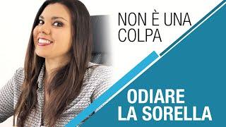 Non è una colpa odiare la sorella