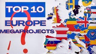 Inside Europe’s $7BN Megaproject