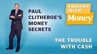 Paul Clitheroe's Money Secrets: The trouble with cash