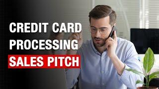 How to Create a Credit Card Processing Sales Pitch