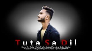 Tuta Sa Dil | Dev Thakur | Sudhir Thakur Harshika | New love song