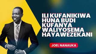 LIFE WISDOM :ILI KUFANIKIWA HUNA BUDI KUFANYA WALIYOSEMA HAYAWEZEKANI - JOEL NANAUKA