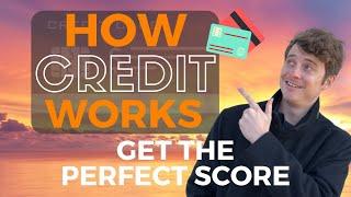 Here is how Credit Works (So You Can Get a Perfect Score Fast!)