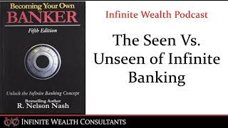 The Seen Vs. Unseen of Infinite Banking