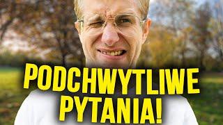 Zadaliśmy najbardziej PODCHWYTLIWE PYTANIA!