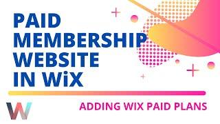 How To Build A Paid Membership Website in Wix | Episode 1 | Adding Wix Paid Plans