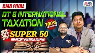 CMA Final | DT & International Taxation [SUPER 50 - Important Questions Solving] MEPL Classes