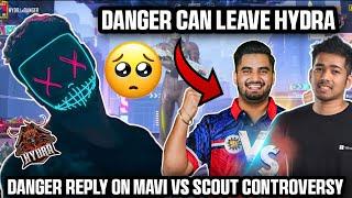 Danger Is Leaving Hydra? | Danger Reply On Mavi Vs Scout controversy