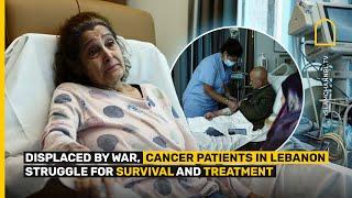 Displaced by war, cancer patients in Lebanon struggle for survival and treatment | Islam Channel