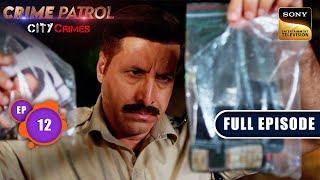 Sanyog - Part 1 | Crime Patrol - City Crimes - Ep 12 | Full Episode | 30 Jul 2024