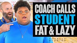 Student CALLED FAT and LAZY by Coach at School. Must see Surprise Ending. Totally Studios