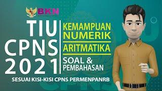 TIU - NUMERIK - ARITMATIKA - CPNS 2021- SOAL DAN PEMBAHASAN