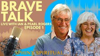 Brave Talk Live with Ian & Pearl Rogers - Episode 1