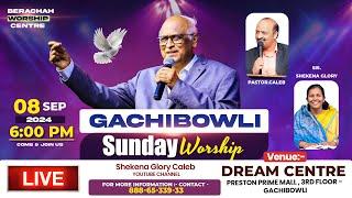 || Gachibowli Sunday Service |Pastor Caleb & Sis.Shekena Glory ||  08-09-2024 ||#berachahministries