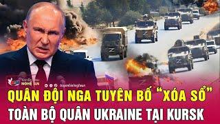 Quân đội Nga tuyên bố “xóa sổ” toàn bộ quân Ukraine tại Kursk