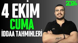 4 EKİM CUMA İDDAA TAHMİNLERİ 2024