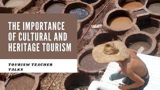 The importance of cultural and heritage tourism