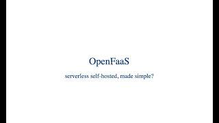 OpenFaaS: serverless self-hosted, made simple? - Alexander Köhler, inovex