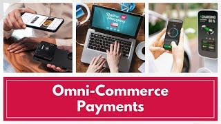 Omni Commerce Payments: In-Person, Online, In-App