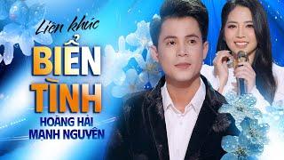 BIỂN TÌNH - MẠNH NGUYÊN & HOÀNG HẢI | Liên Khúc Song Ca Mới Đặc Biệt Hay