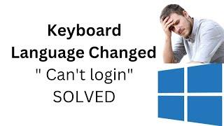 keyboard language changed and can't login to my laptop problem solved