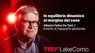 In equilibrio dinamico al margine del caos.  | Alberto Felice De Toni | TEDxLakeComo