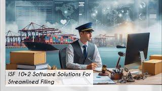 Streamline Import Compliance: ISF 10 2 Software Solutions