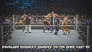 Renegade Enigma's Journey to the WWE Part 95 Heres My Chance