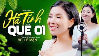 Hà Tĩnh Quê Ơi - Bùi Lê Mận, Nhạc A PÁO | TAN CHẢY GIỌNG HÁT SIÊU NGỌT [OFFICIAL MV 4K]