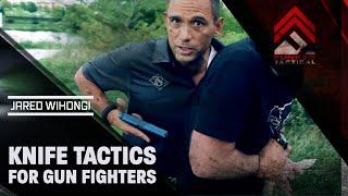 Knife Tactics for Gunfighters | Jared Wihongi