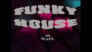 FUNKY HOUSE FUNKY DISCO HOUSE SESSION 613  MASTERMIX #DJSLAVE