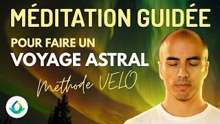 Plongez dans un Voyage Astral | Meditation Guidée (Méthode VELO)